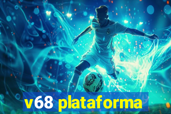 v68 plataforma