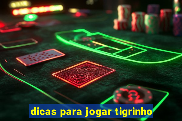 dicas para jogar tigrinho