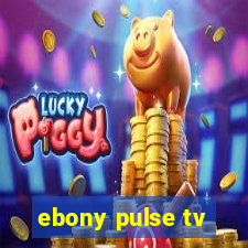 ebony pulse tv