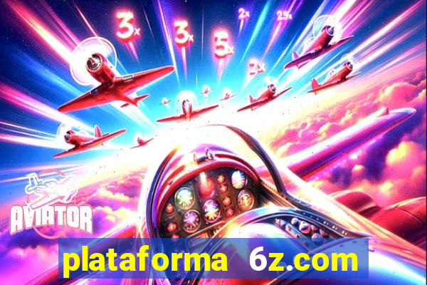 plataforma 6z.com é confiável