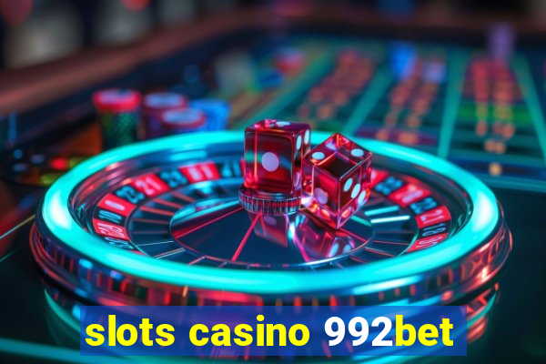 slots casino 992bet