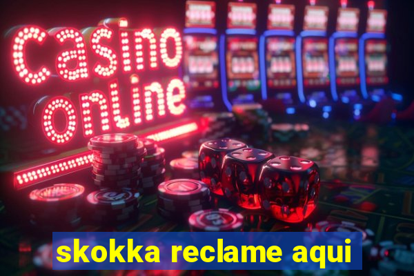 skokka reclame aqui