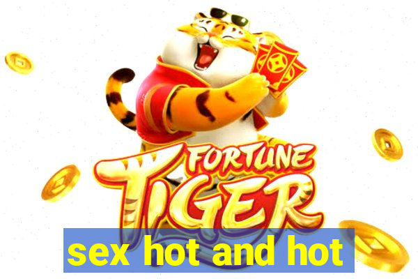 sex hot and hot