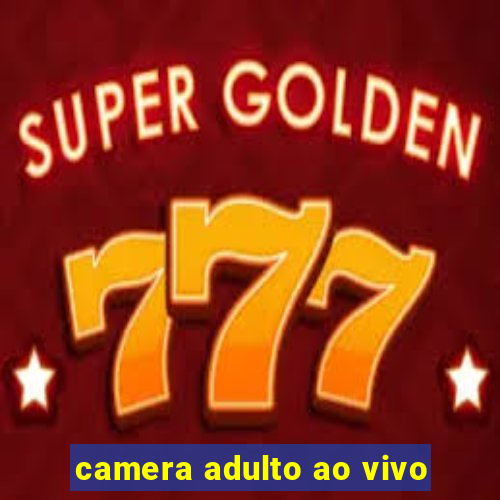 camera adulto ao vivo