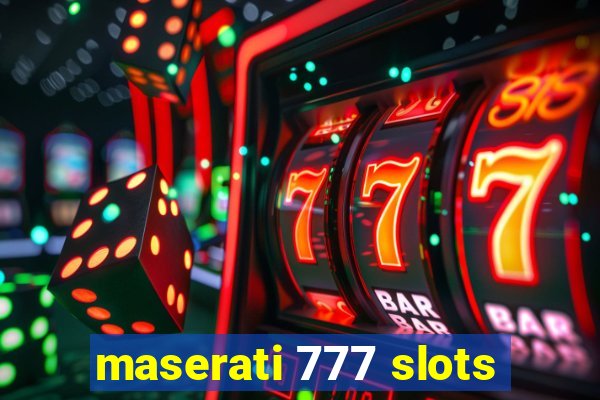 maserati 777 slots