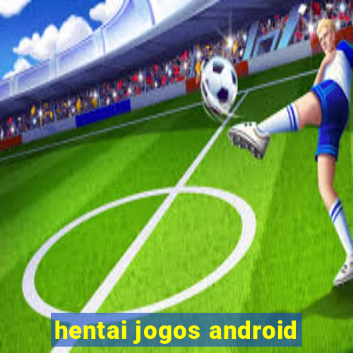 hentai jogos android