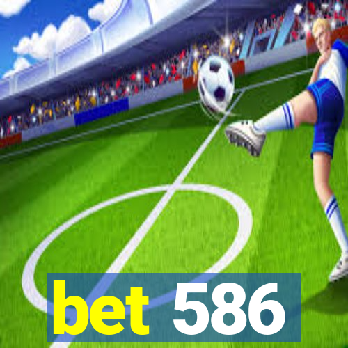 bet 586