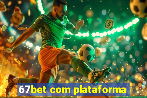 67bet com plataforma