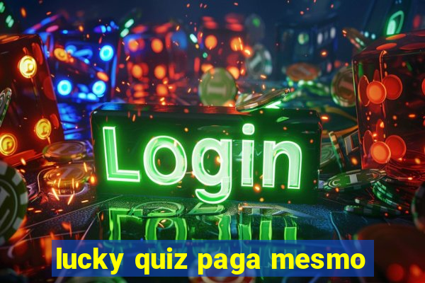 lucky quiz paga mesmo