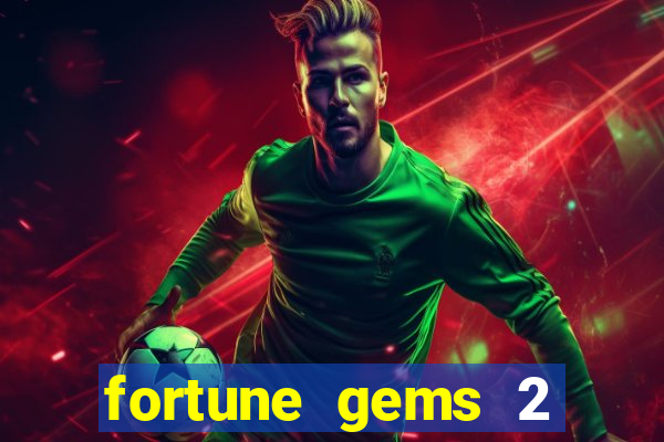 fortune gems 2 melhor horário para jogar