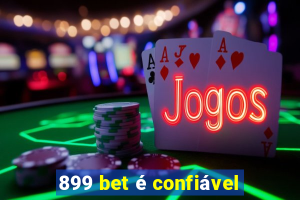 899 bet é confiável