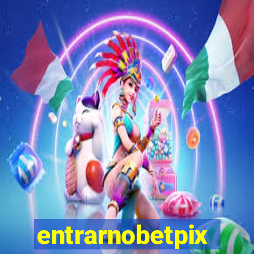 entrarnobetpix