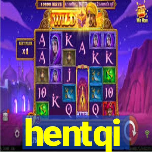 hentqi