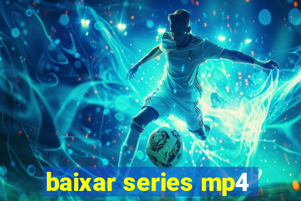 baixar series mp4