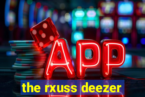 the rxuss deezer