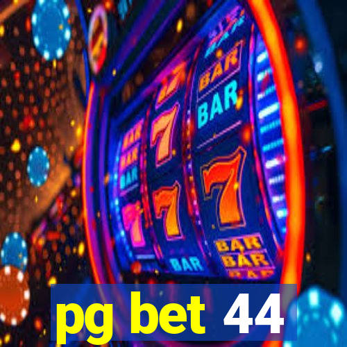 pg bet 44