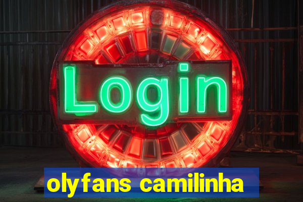 olyfans camilinha