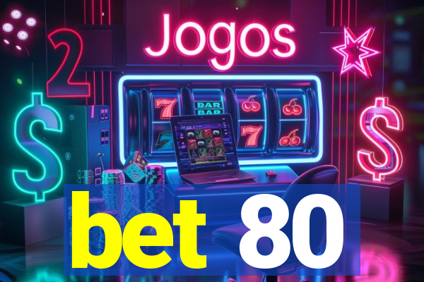 bet 80