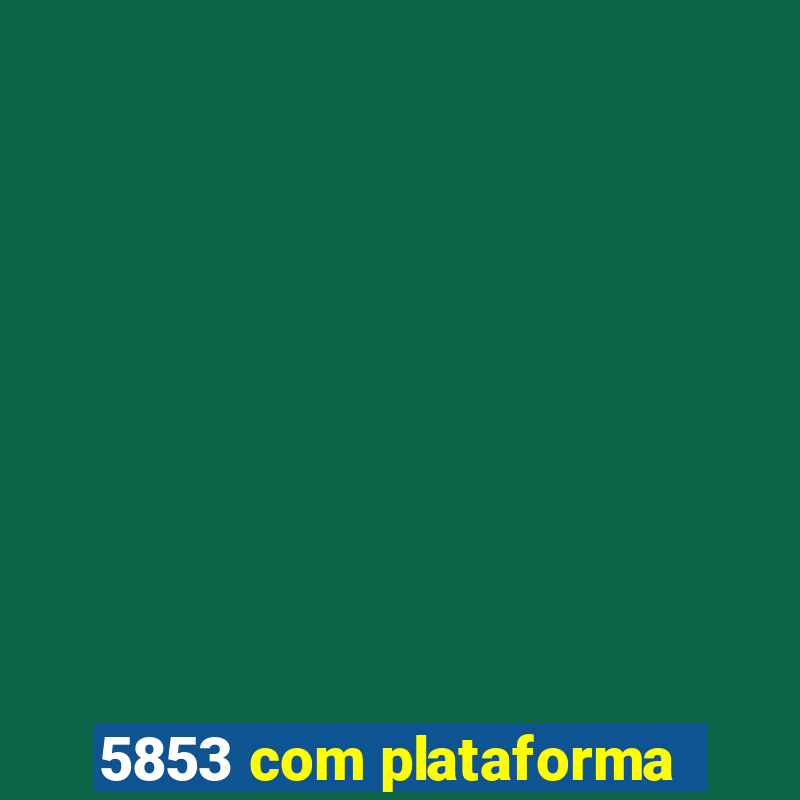 5853 com plataforma