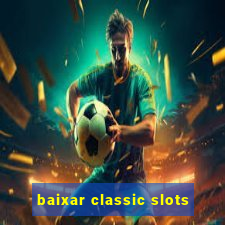 baixar classic slots