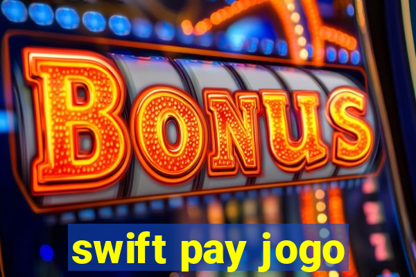 swift pay jogo