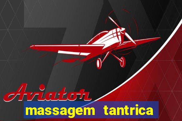 massagem tantrica perto de mim