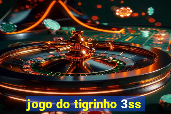 jogo do tigrinho 3ss