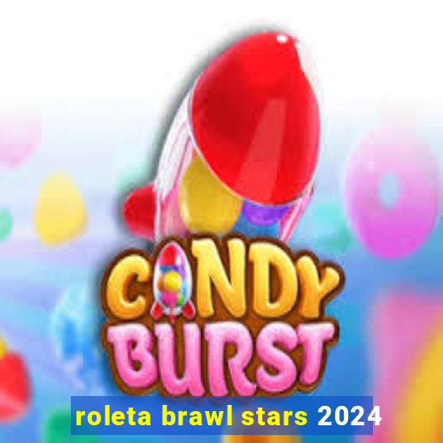 roleta brawl stars 2024