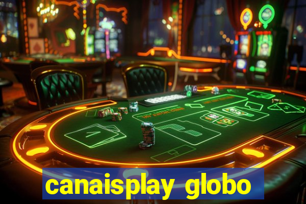 canaisplay globo