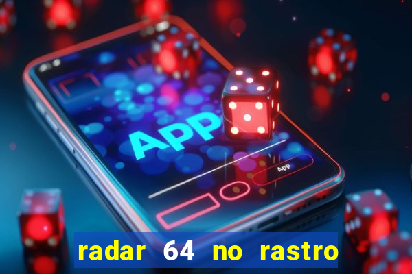 radar 64 no rastro da notícia eunápolis bahia