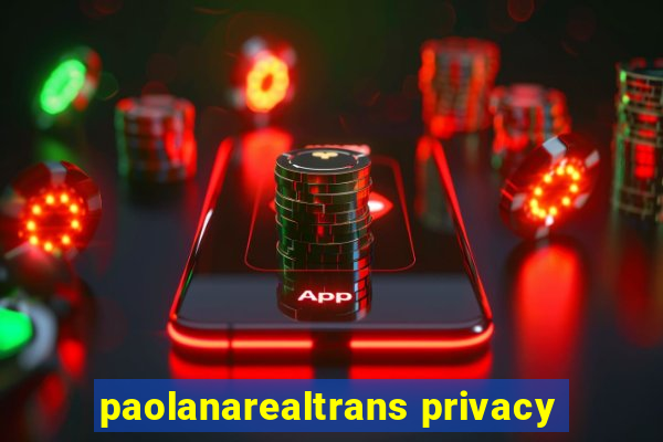 paolanarealtrans privacy