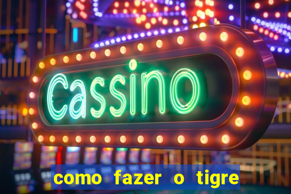 como fazer o tigre soltar a carta no fortune tiger