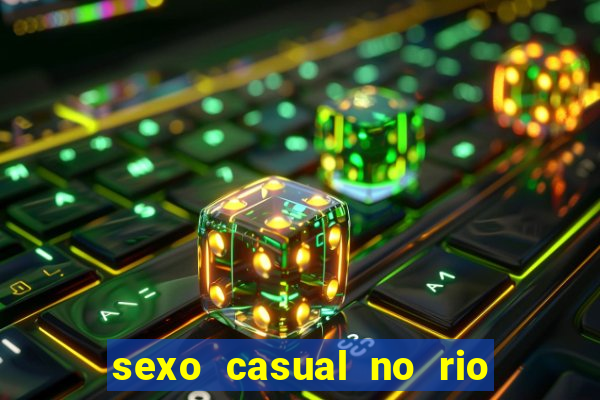 sexo casual no rio de janeiro