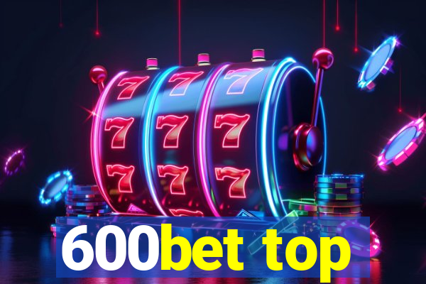 600bet top