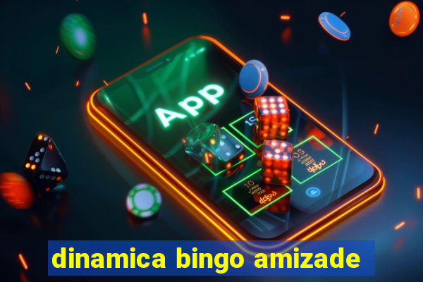 dinamica bingo amizade