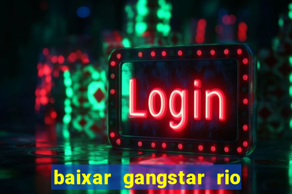 baixar gangstar rio cidade dos santos java