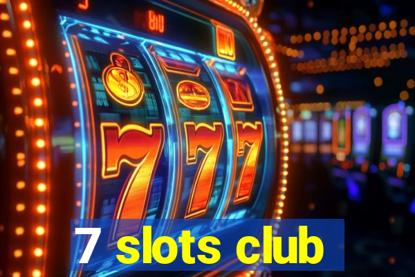 7 slots club