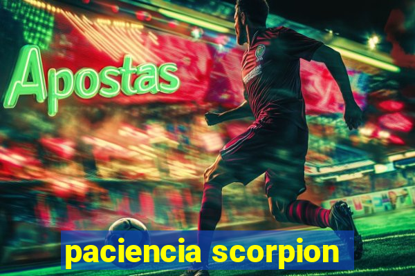 paciencia scorpion