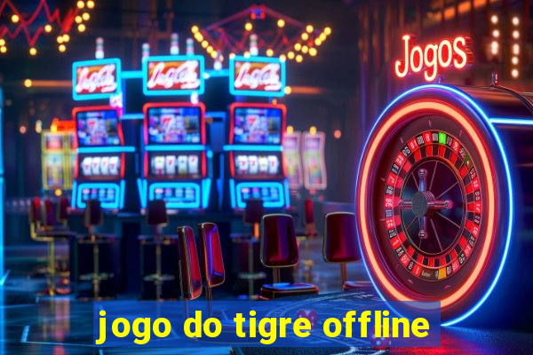 jogo do tigre offline