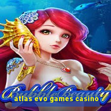 atlas evo games casino