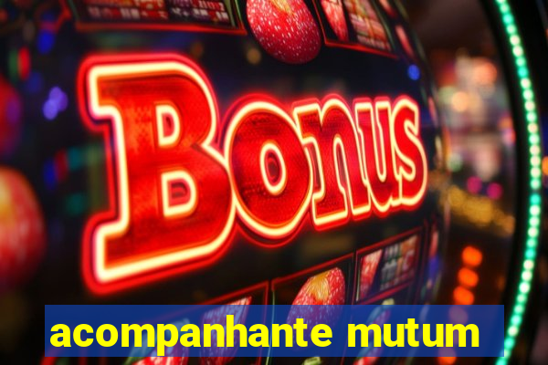 acompanhante mutum