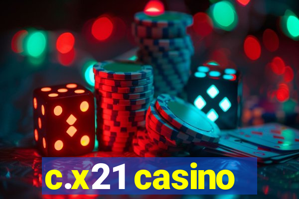 c.x21 casino