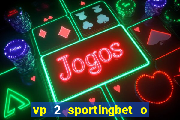 vp 2 sportingbet o que significa