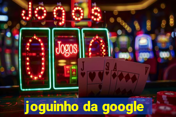 joguinho da google