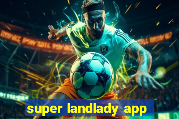 super landlady app