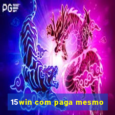 15win com paga mesmo