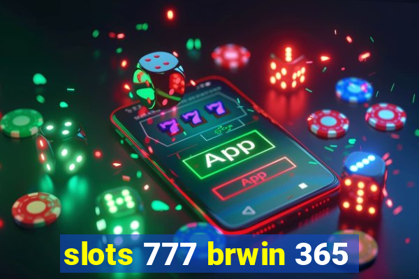 slots 777 brwin 365