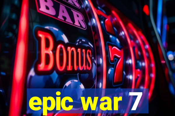 epic war 7