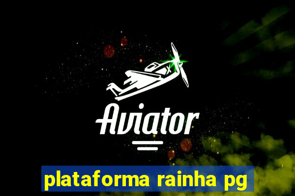 plataforma rainha pg