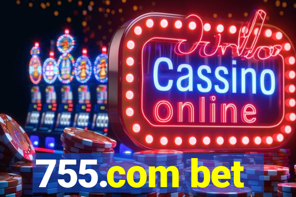 755.com bet